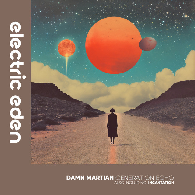 You are currently viewing Damn Martian – Generation Echo [Electric Eden Records]